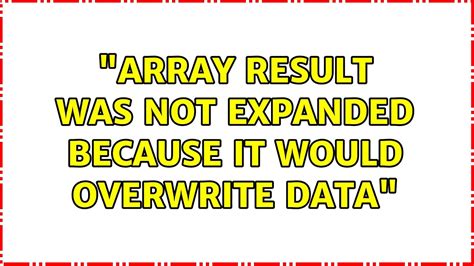 array result was not expanded because it would overwrite data|Array result was not expanded because it would overwrite data: Why it.